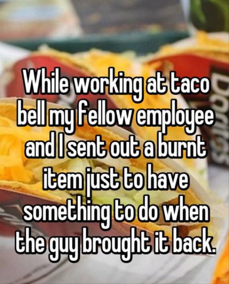 Taco Bell Employee Confessions 14 Pics
