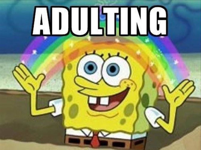 Adulting Is A Lot Harder Than I Thought It Was Going To Be
