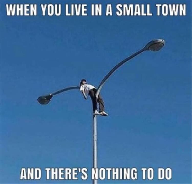 Small Town Problems, The Struggle Is Real