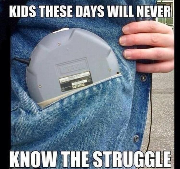 Kids These Days Will Never Know The Struggle We Faced